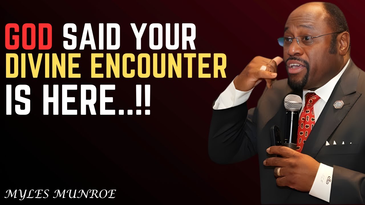 GOD Said_ Your Divine Encounter Is Here | Dr Myles Munroe