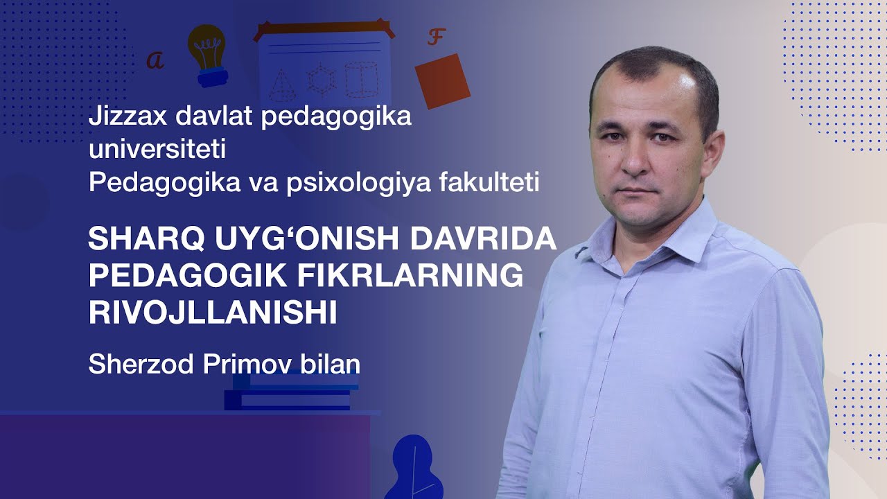 Pedagogika va psixologiya fakulteti Sherzod Primov. Mavzu: Sharq Uyg’onish davri pedagogikasi