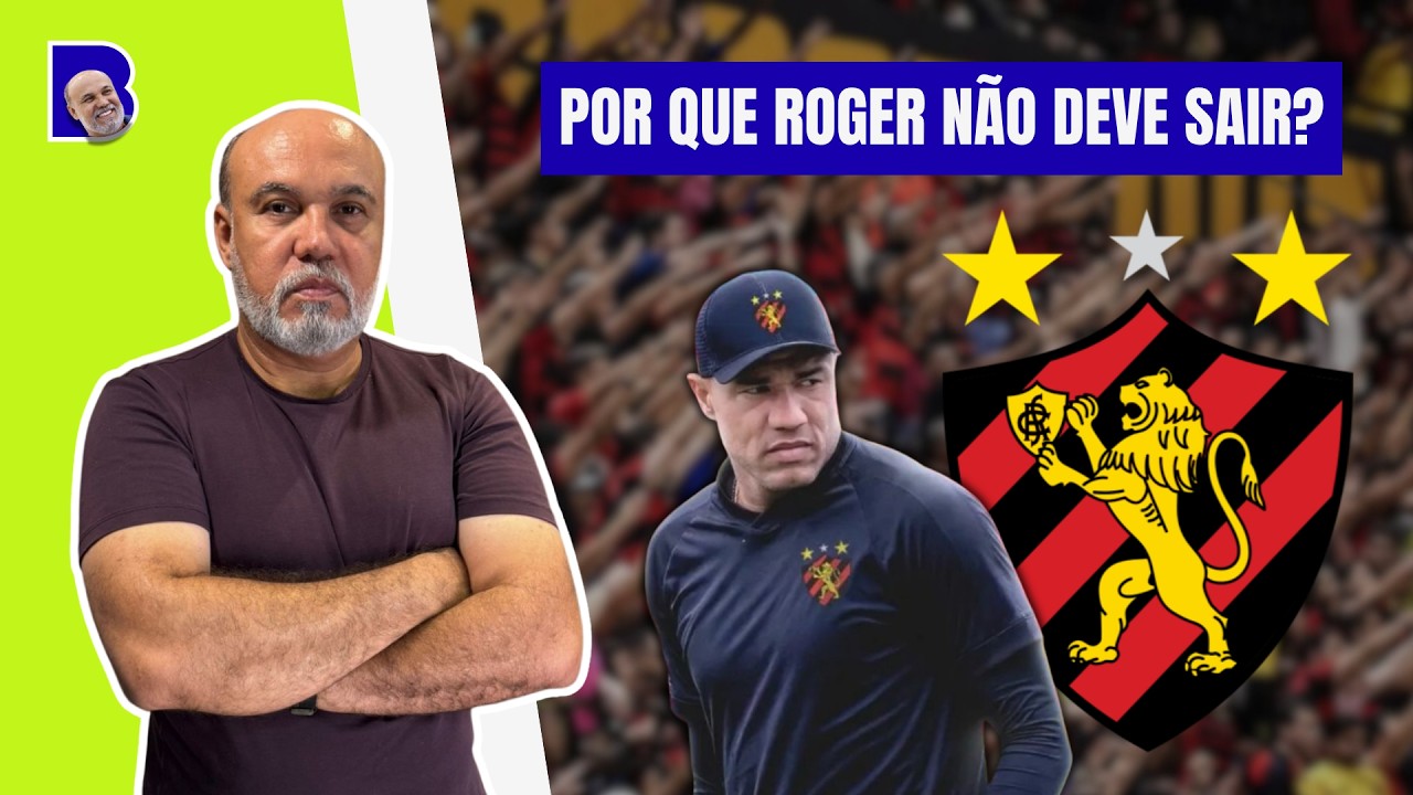 Por que o tecnico Roger Silva deve permanecer no comenado do Sport?