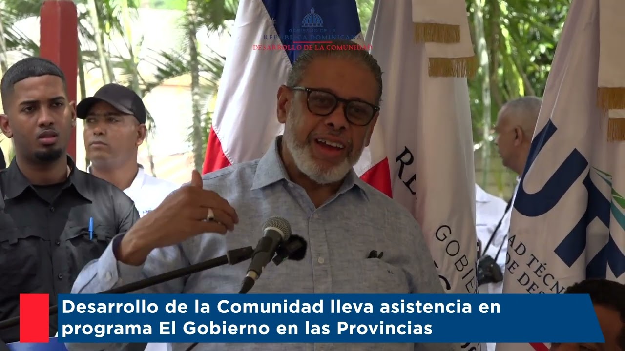 Desarrollo de la Comunidad lleva asistencia en programa El Gobierno en las Provincias