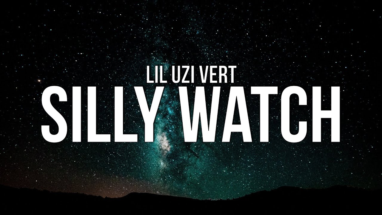Lil Uzi Vert - Silly Watch (Lyrics)