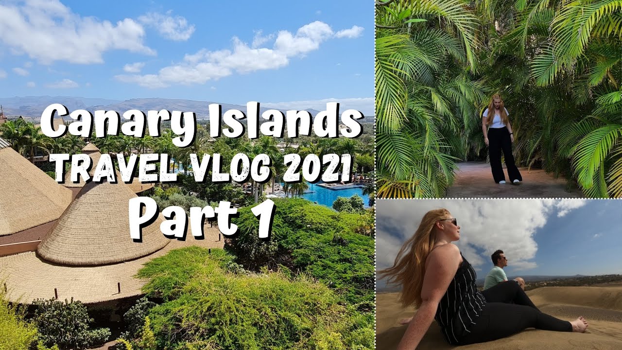 Canary Islands Travel Vlog 2021 | Part 1