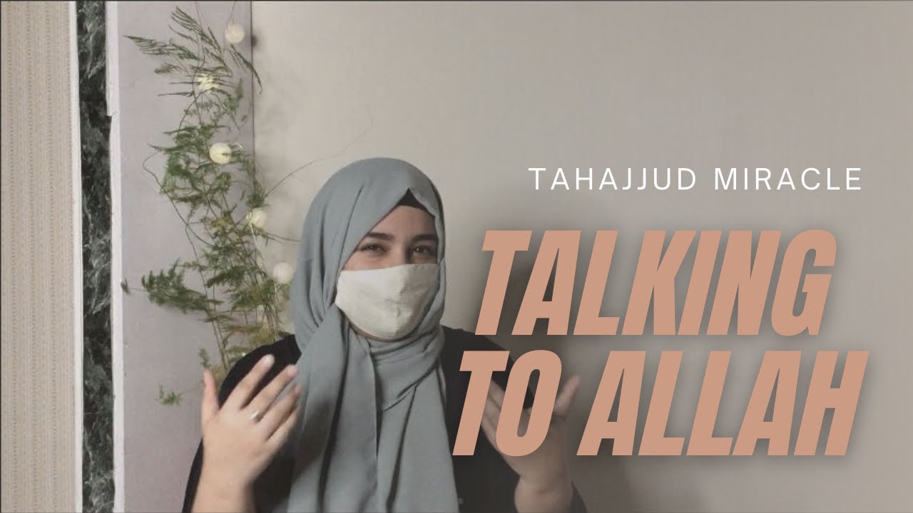 Talking to Allah - My Tahajjud Miracle Story