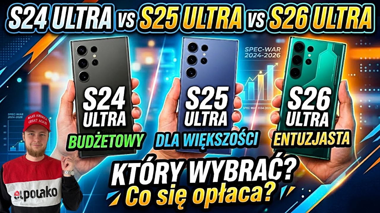 Samsung S24 Ultra vs S25 Ultra vs S26 Ultra &ndash;por&oacute;wnanie! R&oacute;żnice, specyfikacja, kt&oacute;ry warto kupić?