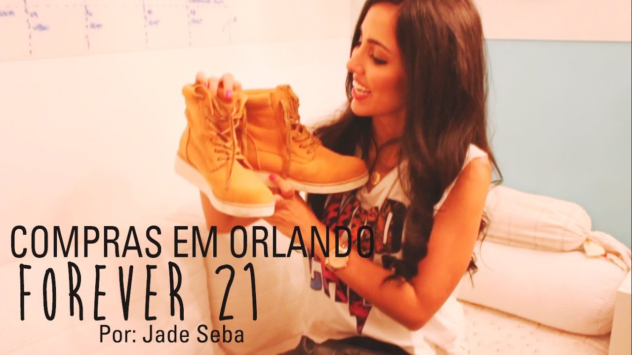 COMPRINHAS: Orlando - Forever 21 | Por: Jade Seba