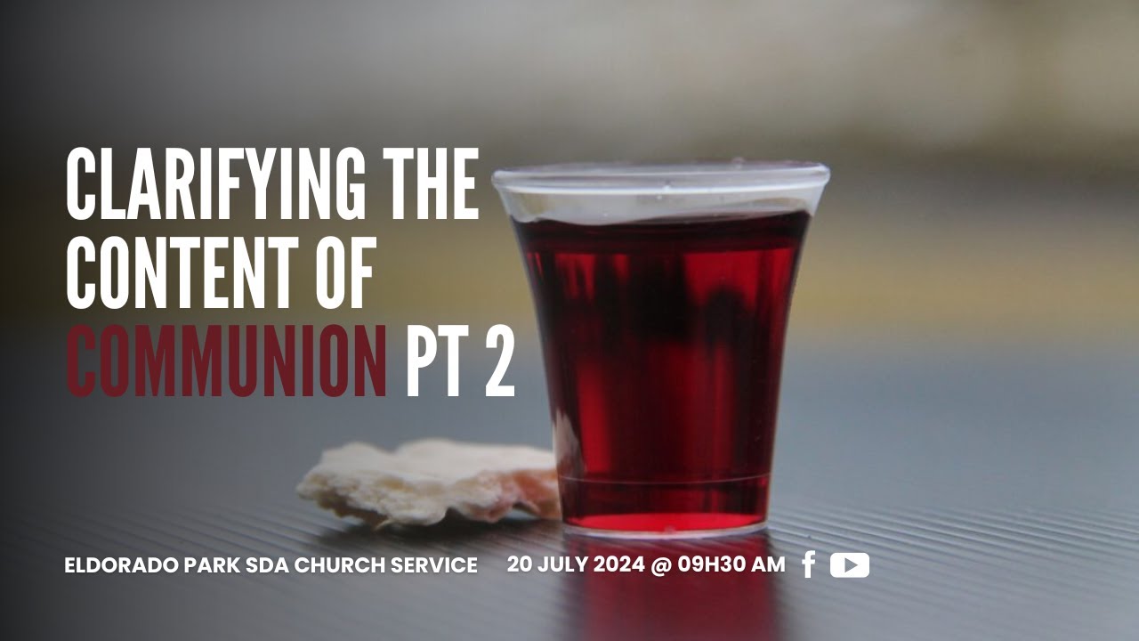 Clarifying the Content of Communion Pt2 - 20 July 2024