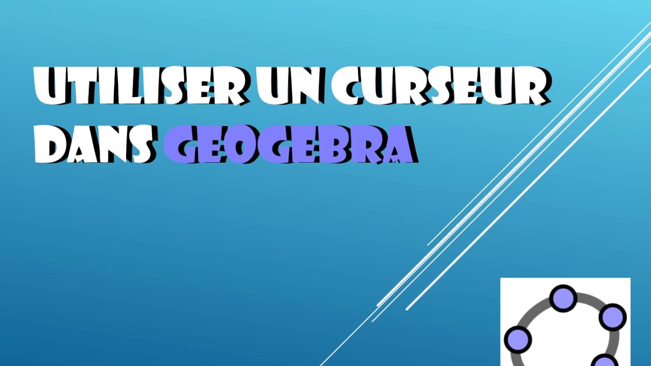 Utiliser un curseur dans Geogebra