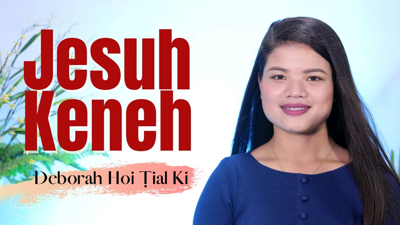 Mai Deborah Hoi Ṭial Ki (Kiki)- Jesuh Keneh