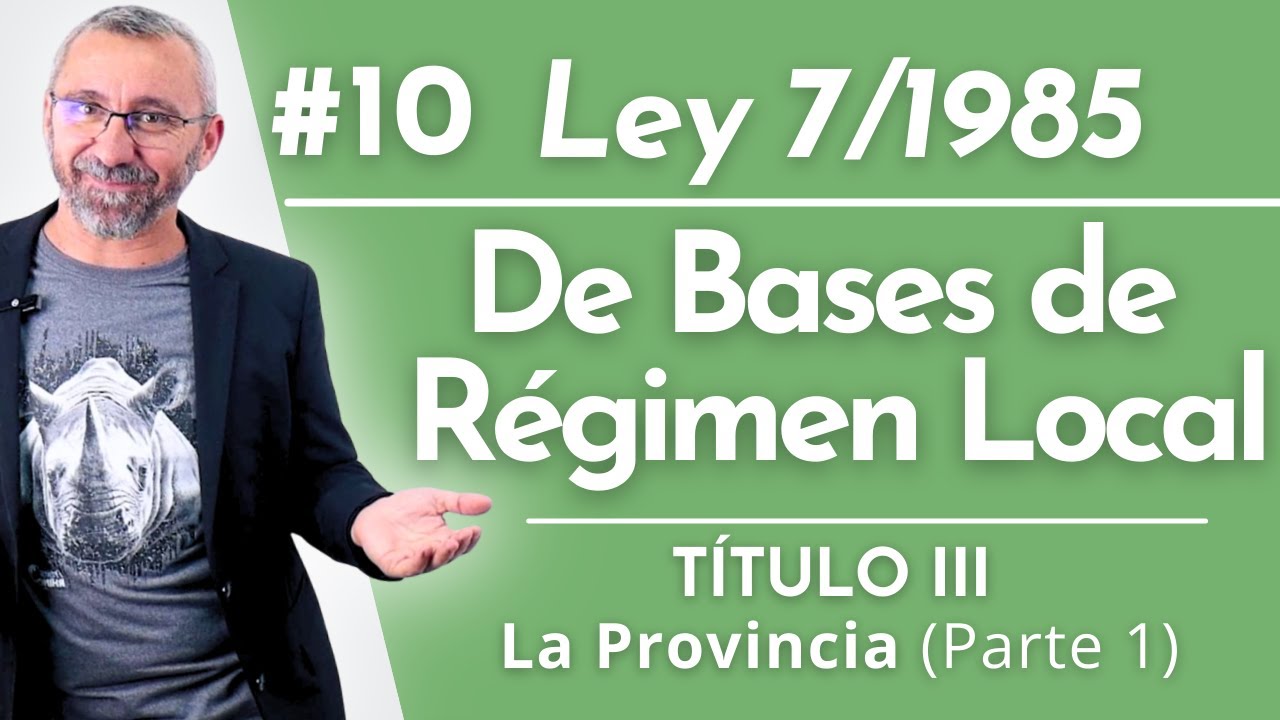 10.- Ley 7/1985 - TÍTULO III. La Provincia - Parte 1