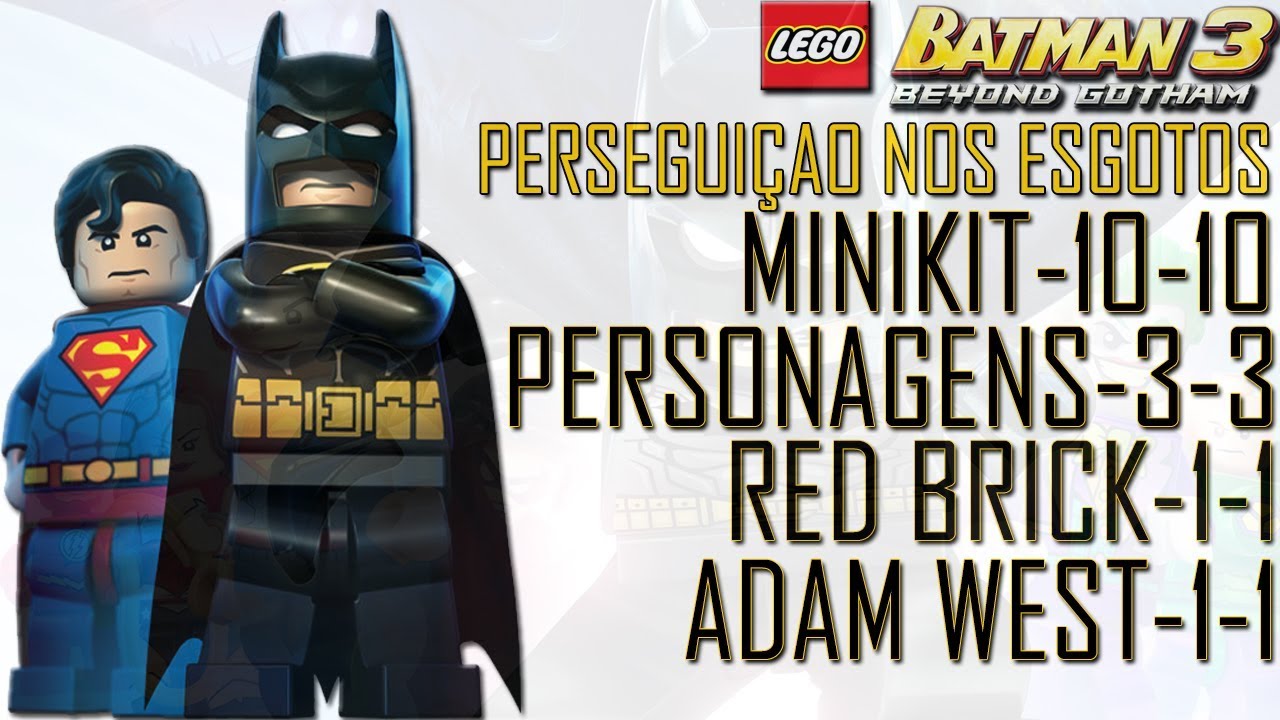 LEGO Batman 3 - 100% #1 Perseguição nos Esgotos ( Minikits, Red Brick,Adam West, Personagens)