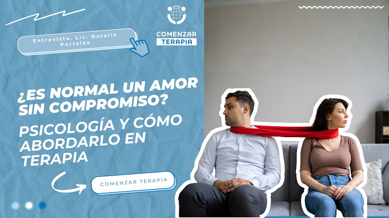 ¿Es normal un amor sin compromiso? Psicología y cómo abordarlo en terapia.  Lic. Natalia Portales