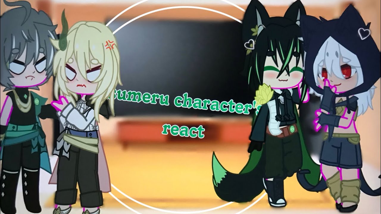sumeru character’s react pt 1