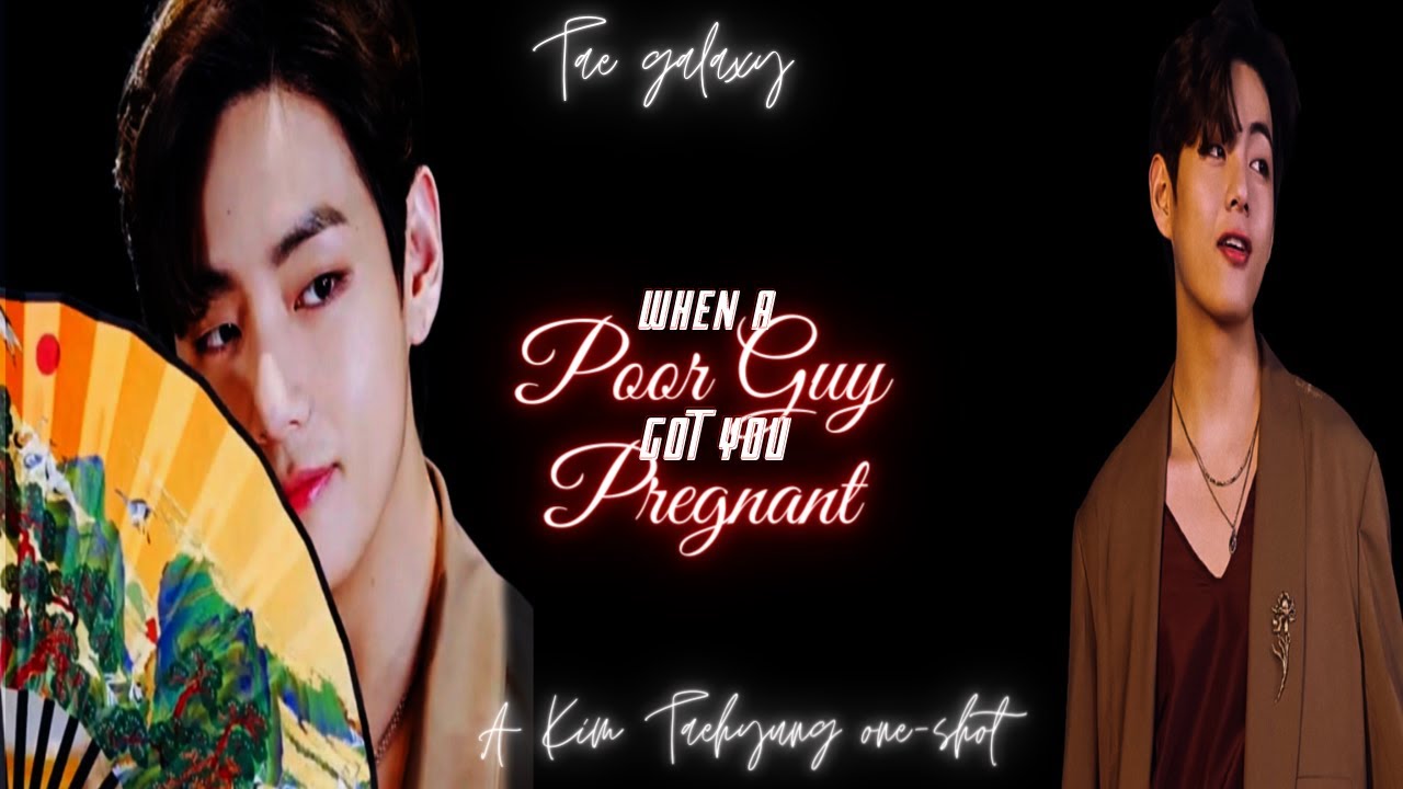 When a poor guy got you pregnant || Taehyung ff ||