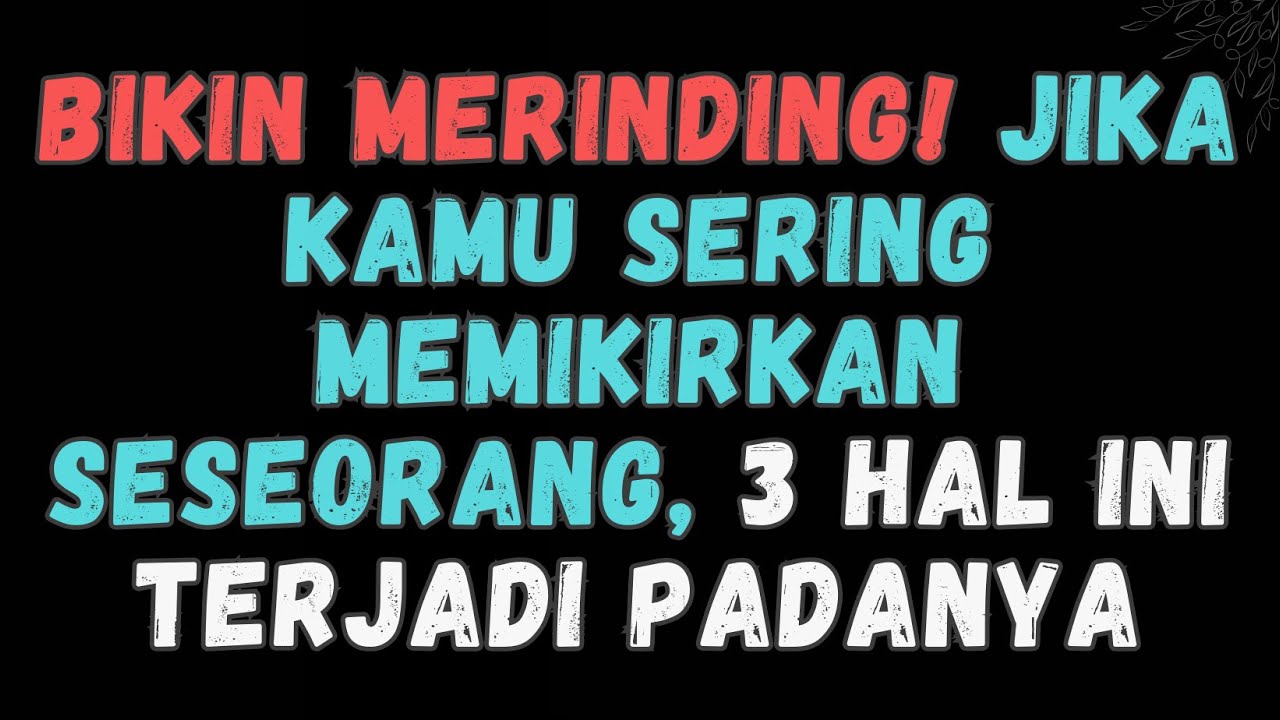 Jika kamu sering memikirkan seseorang, 3 hal ini Yang akan terjadi pada orang itu