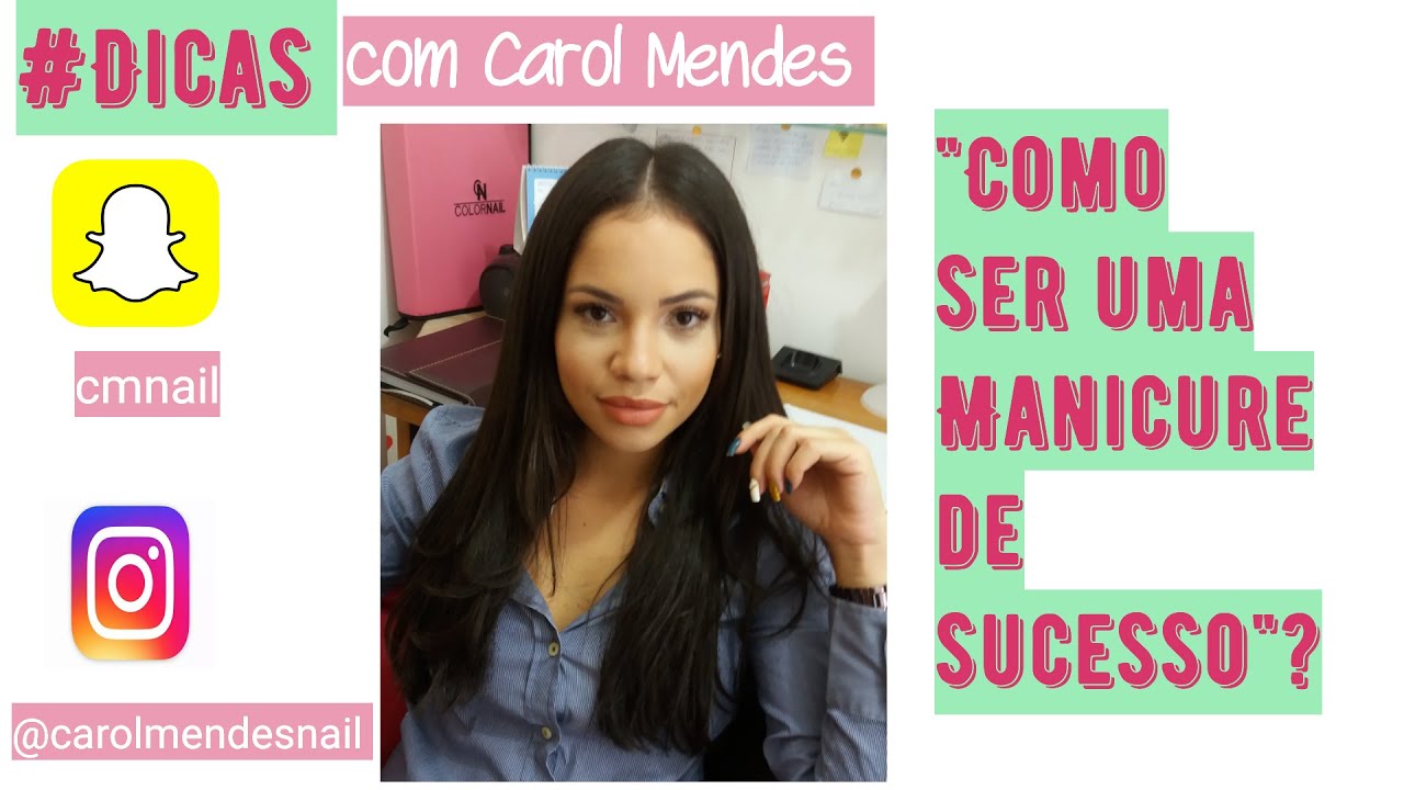 #Dicas - Como ser uma MANICURE/NAIL DESIGNER de SUCESSO - com Carol Mendes