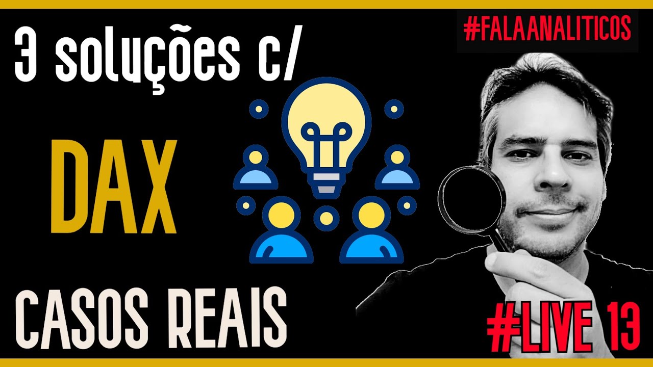 [ LIVE 13 ] - CASOS REAIS - 3 SOLUÇÕES FORA DA CAIXA COM DAX - POWER BI
