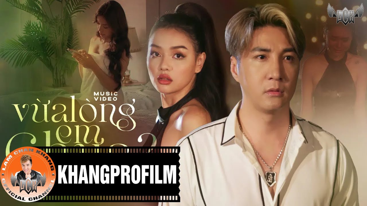 VỪA L&Ograve;NG EM CHƯA - L&Acirc;M CHẤN KHANG ( MV official )