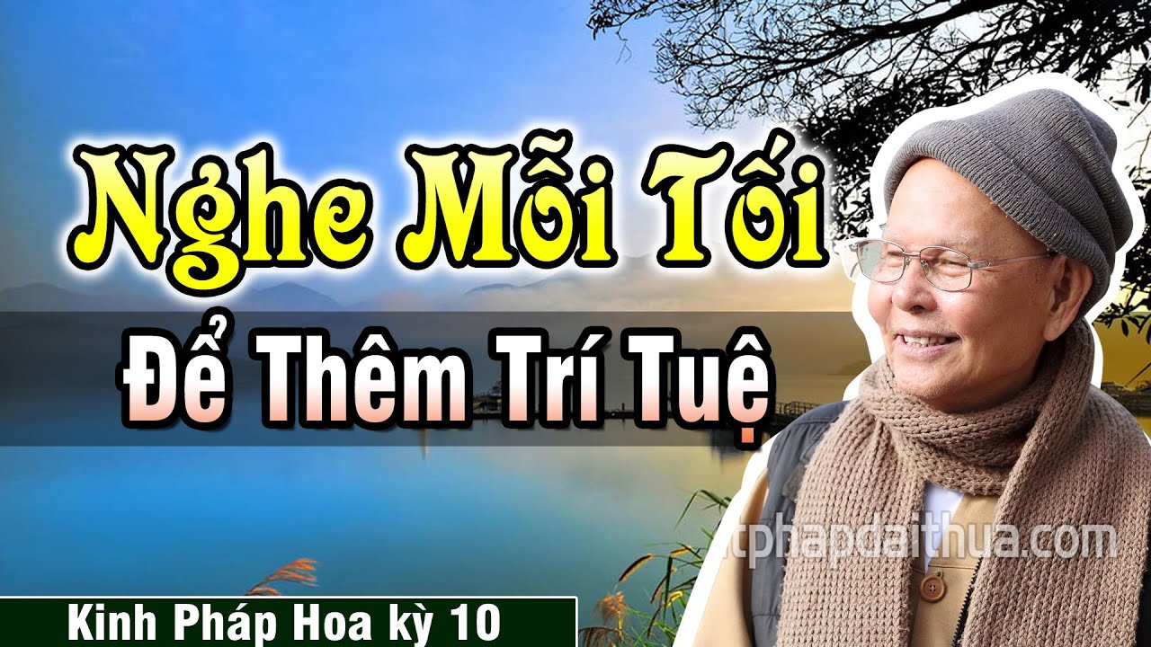 Nghe Pháp Mỗi Tối Để Sinh Trí Tuệ | Kinh Pháp Hoa kỳ 10 - HT.Thích Từ Thông