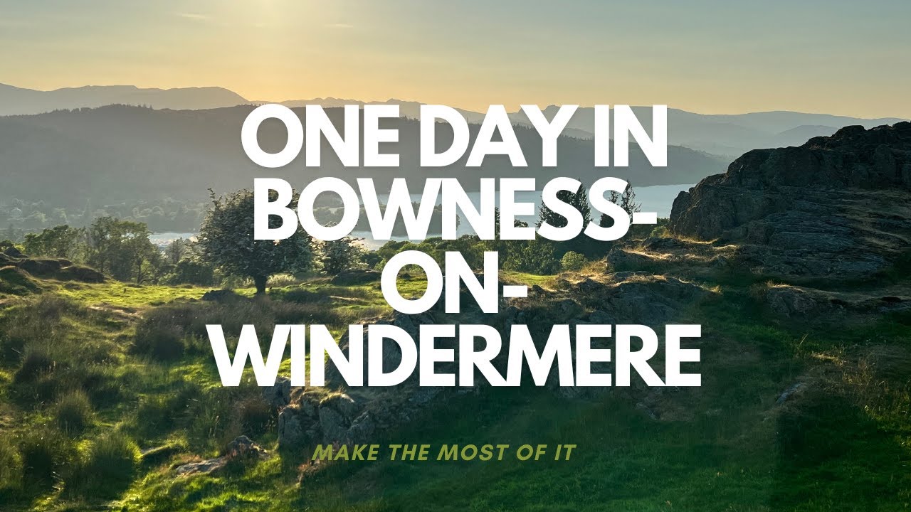 Discover the Best of Bowness-on-Windermere | Lake District Travel Guide 🇬🇧🌄