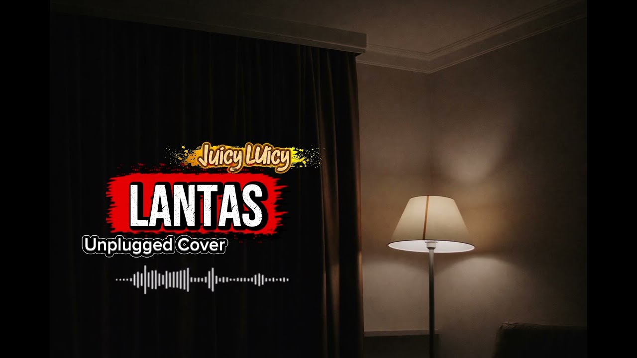 Lantas – Juicy Luicy | Unplugged Cover Version | senandungruang