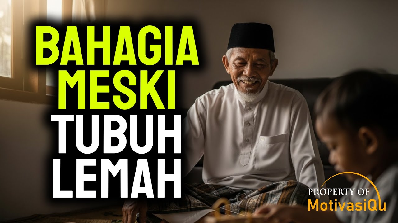 RAHASIA BAHAGIA MESKI TAK LAGI KUAT, Cara Menikmati Usia Tua dalam Ridha Allah , Motivasi lansia