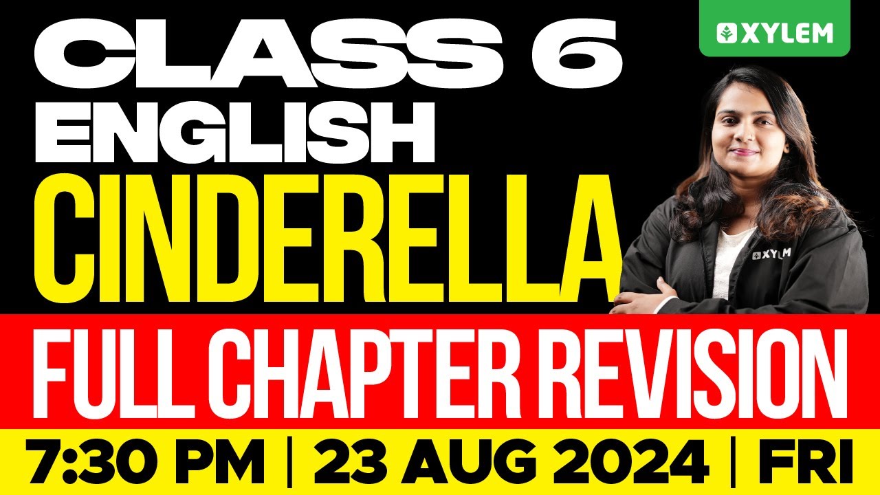 Class 6 English | Cinderella Full Chapter Revision | Xylem Class 6