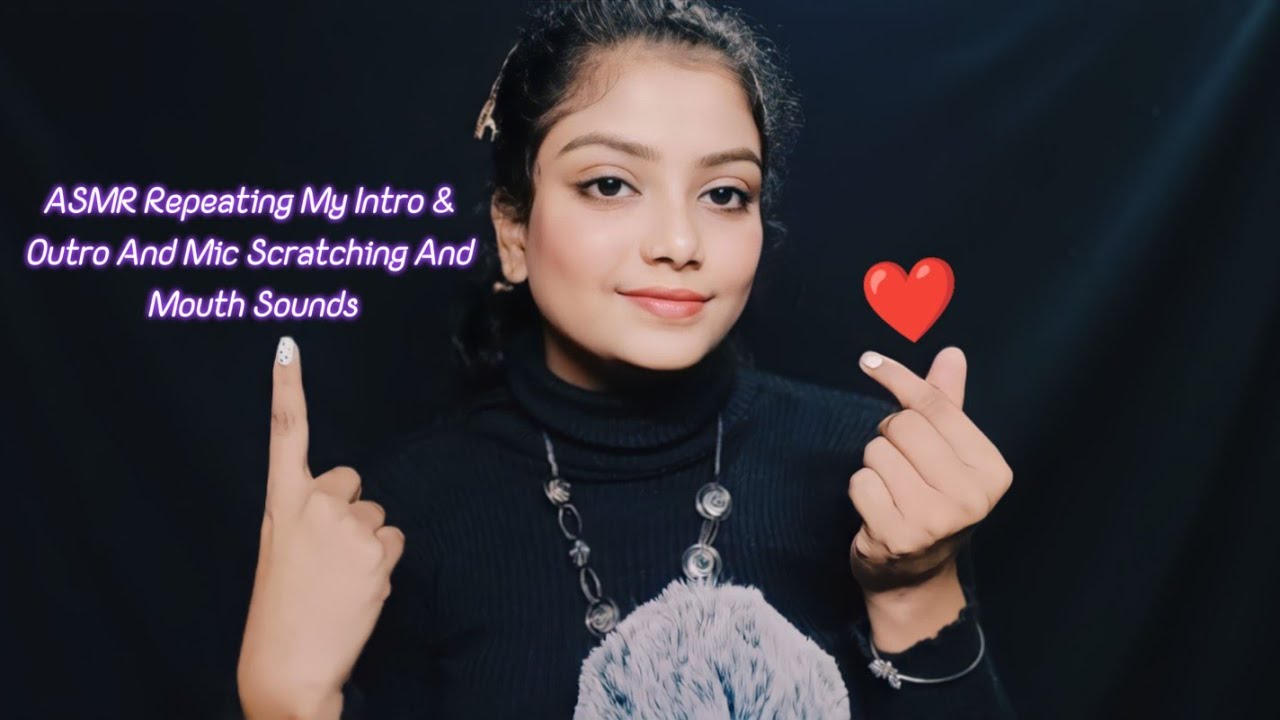 ASMR Repeating My Intro & Outro And Mic Scratching And Mouth Sounds
