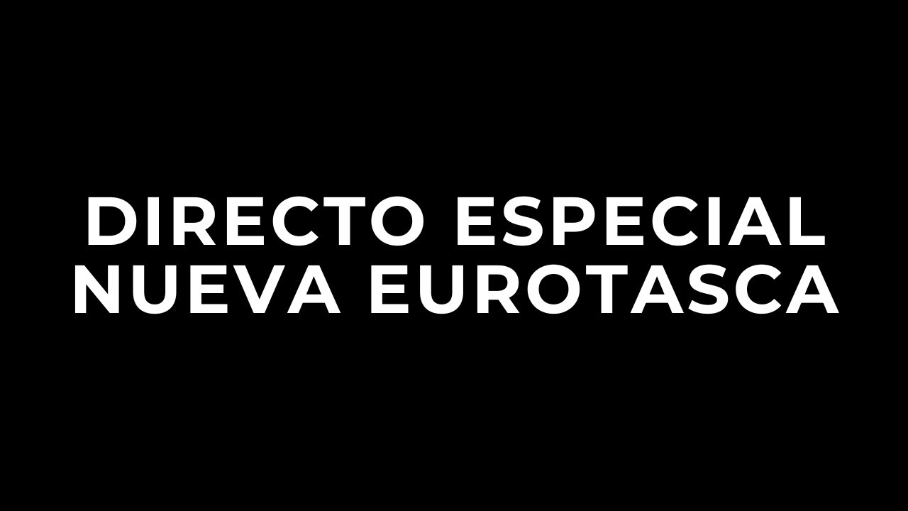 Especial Nueva Eurotasca