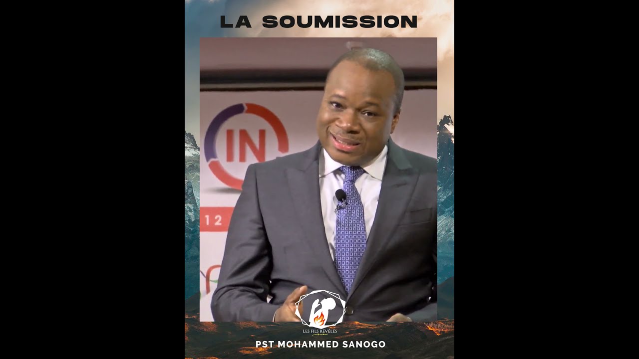 LA SOUMISSION, SECRET DES PRIVILÈGES - PST MOHAMMED SANOGO