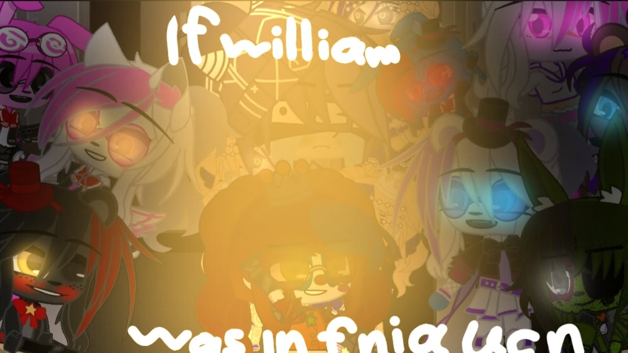 ~•~If William Was In FNiA UCN~•~