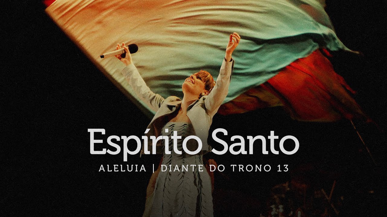 Espírito Santo | DVD Aleluia | Diante do Trono