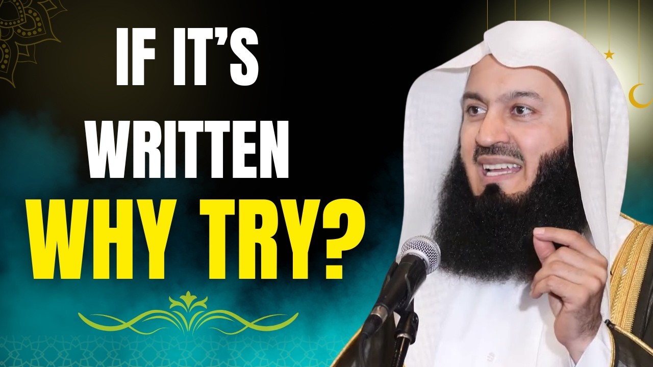 If Everything Is Written, Why Am I Judged? | Understanding Qadr in Islam | Mufti Menk