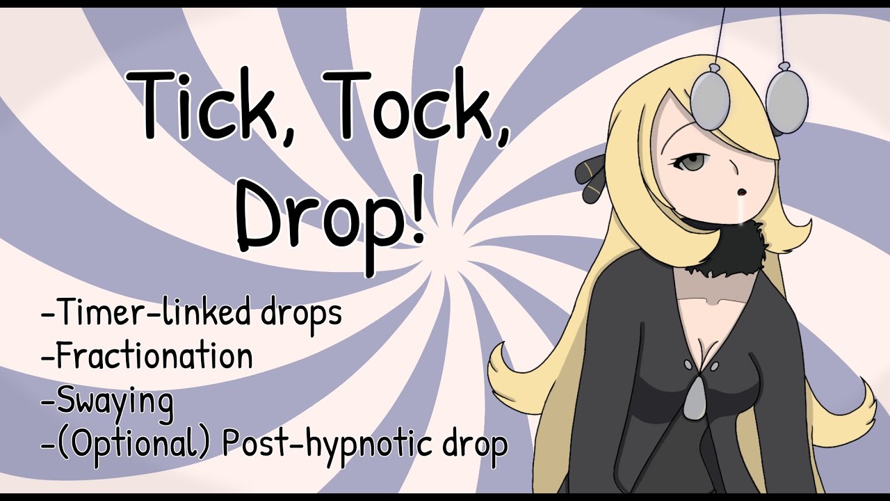 [Hypnosis] Tick, Tock, Drop!