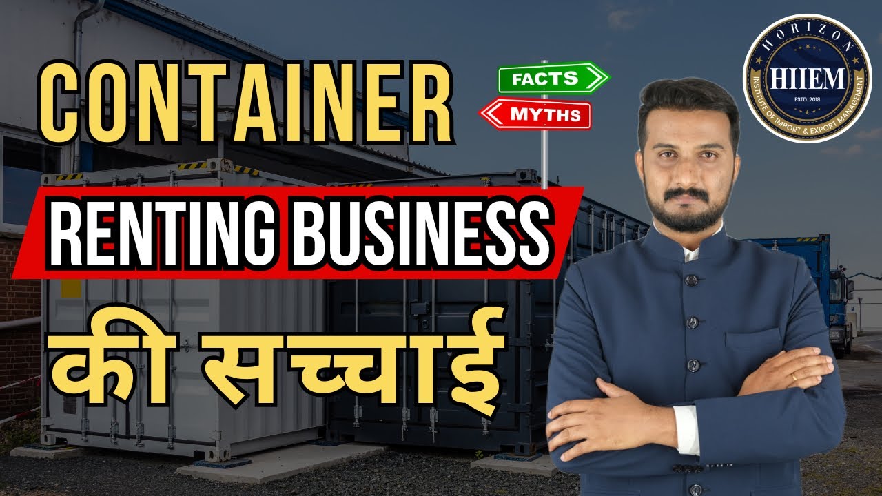 The Truth About the Container Renting Business By Sagar Agravat