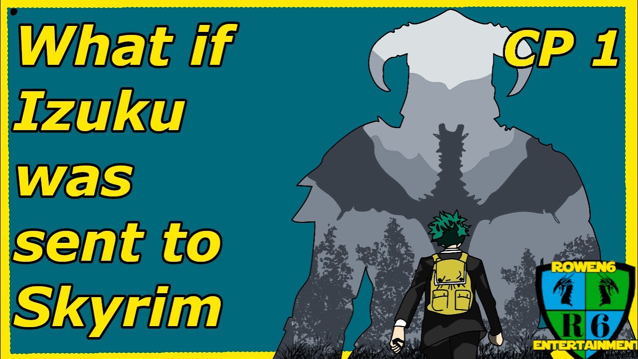What if Izuku. Was sent to Skyrim: Dovahkiin From Another World CP1
