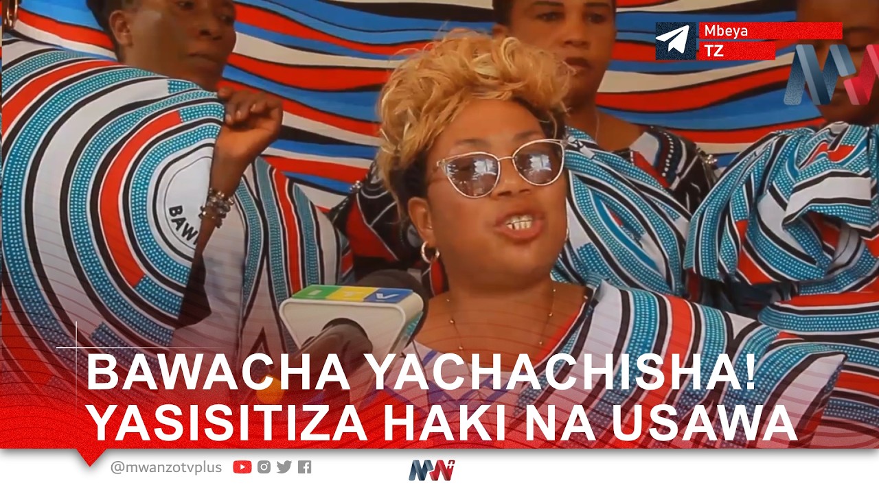 BAWACHA YACHACHISHA! YASISITIZA HAKI NA USAWA