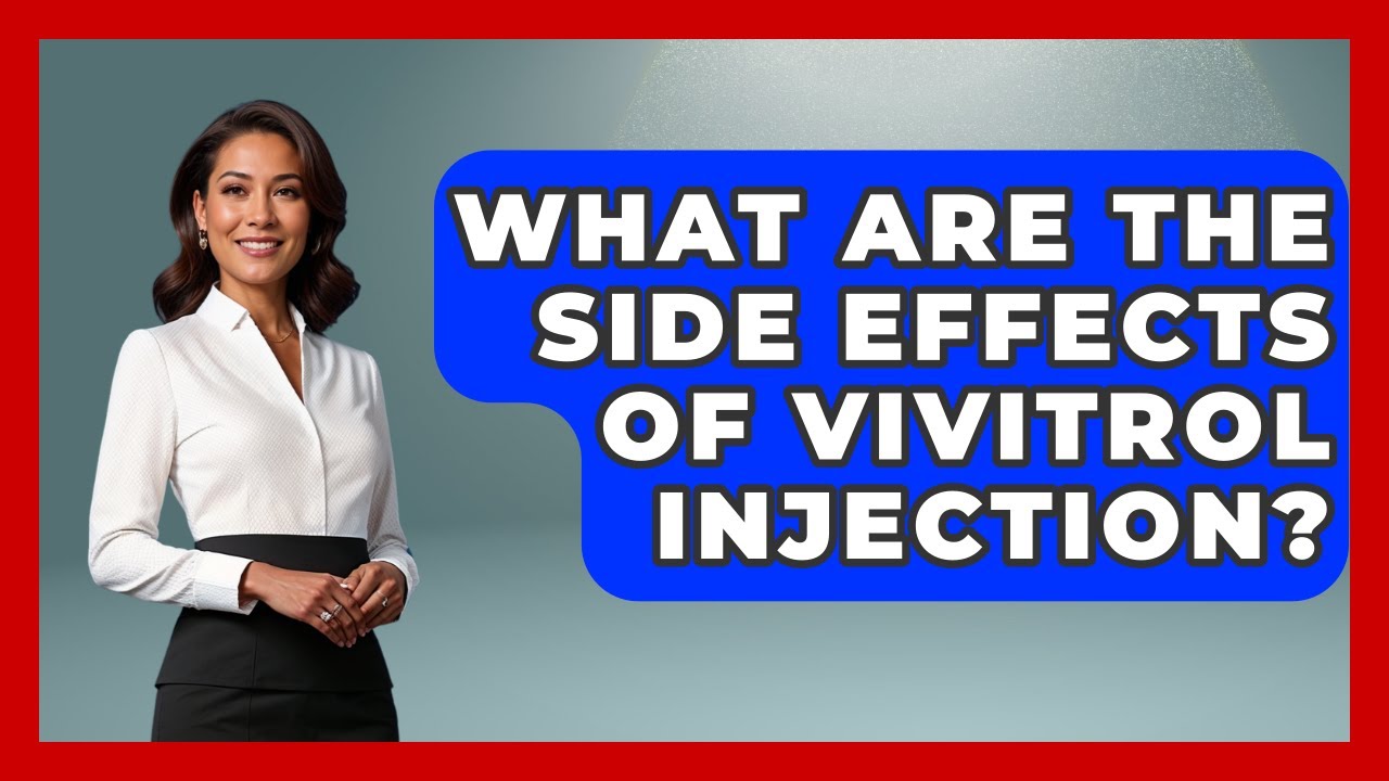 What Are The Side Effects Of Vivitrol Injection? - Mind Over Substance