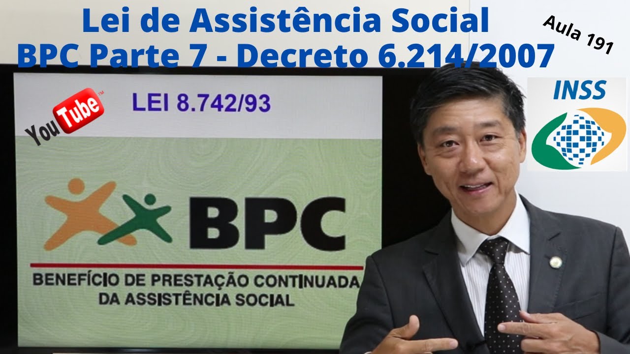 Lei de Assistência Social - BPC -Decreto 6214/07 - Aula 191 - Dto Previdenciário Prof Eduardo Tanaka