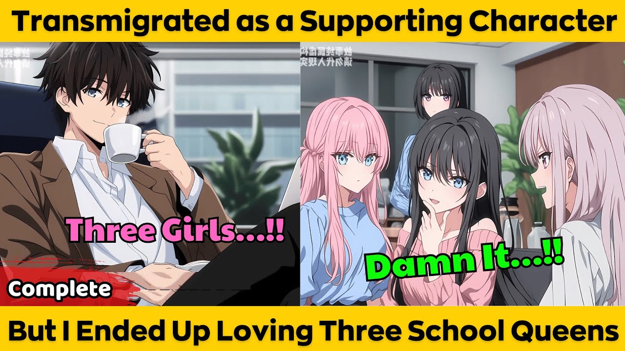 COMPLETED | Transmigrated as a Supporting Character - But I Ended Up Loving Three School Queens