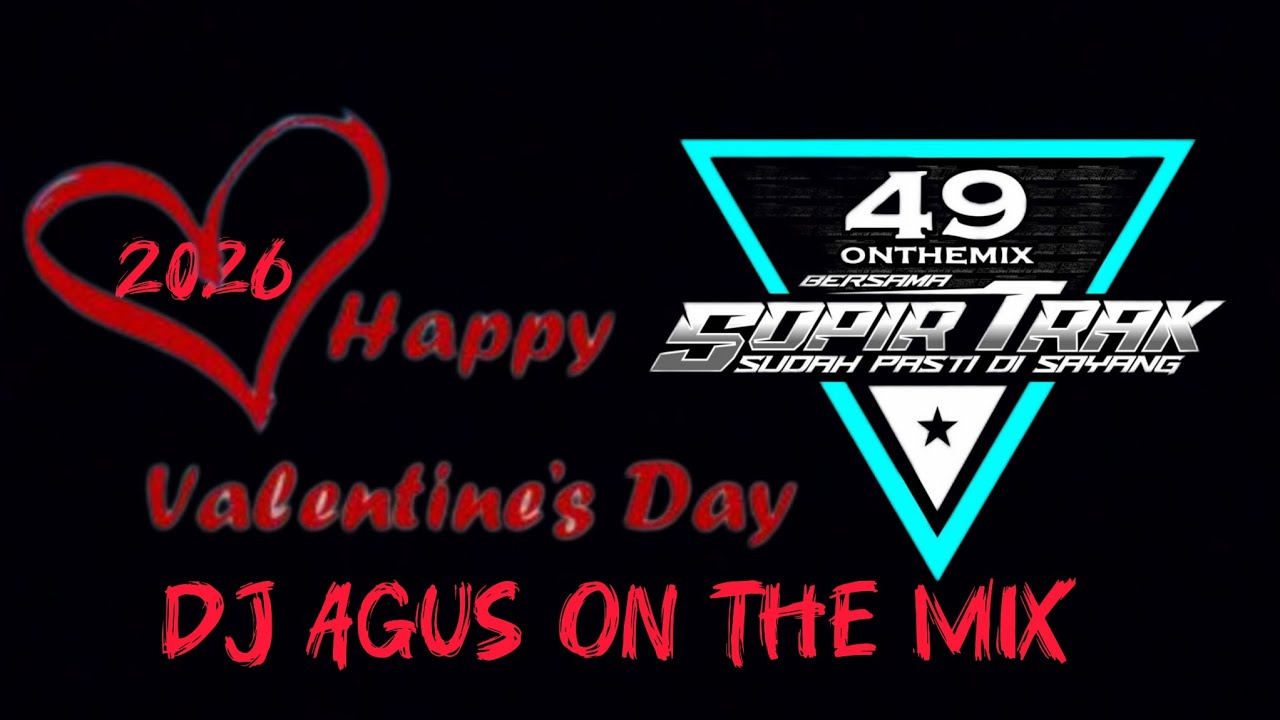 VALENTINE DAY DJ AGUS SABTU 14 FEBRUARI 2026 | BERKUMPUL SOPIR TRAK YANG LAGI EXIST