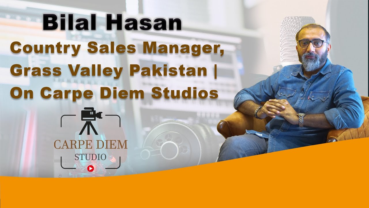 Bilal Hasan&rsquo;s | Country Sales Manager, Pakistan Grass Valley | Thoughts on Carpe Diem Studios
