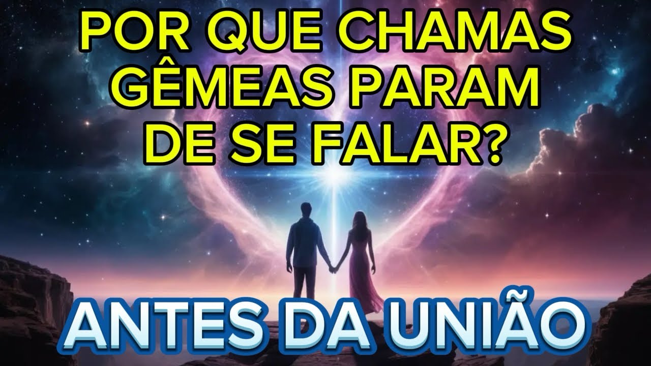 Por Que as Chamas G&ecirc;meas se Afastam Antes da Uni&atilde;o? A Resposta Espiritual!