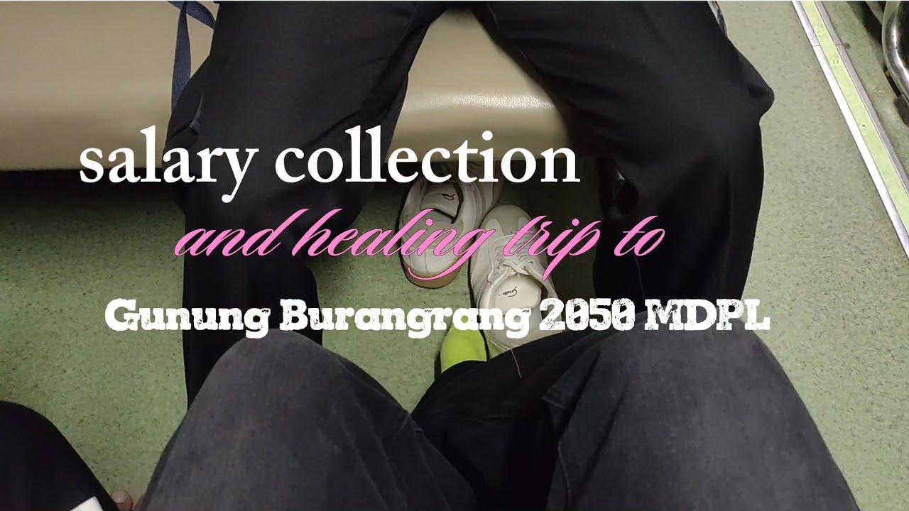 salary collection and trip to Gunung Burangrang 🚸🆙