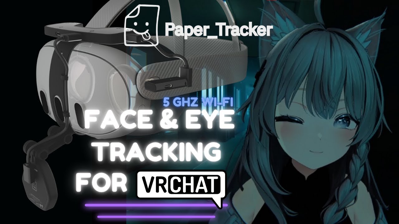 VRChat Eye & Face Tracking Kit — Paper_Tracker Eye_Tracker + Face_Tracker Air Official Release