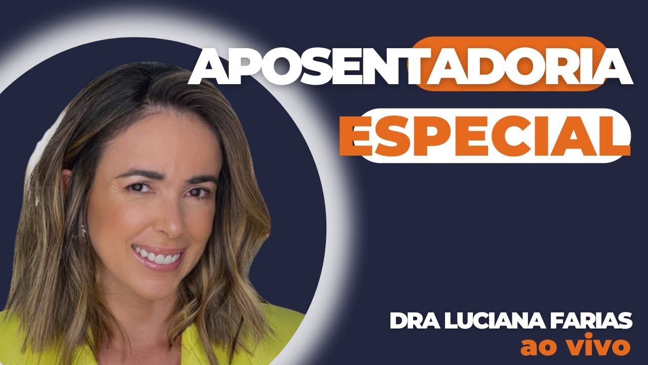 Aposentadoria Especial. Dúvidas frequentes 2022 [INSS] - Live com Dra Luciana Farias