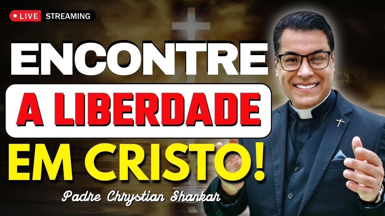 A Liberdade em Cristo: Superando Prisões Espirituais com Fé | Padre Chrystian Shankar