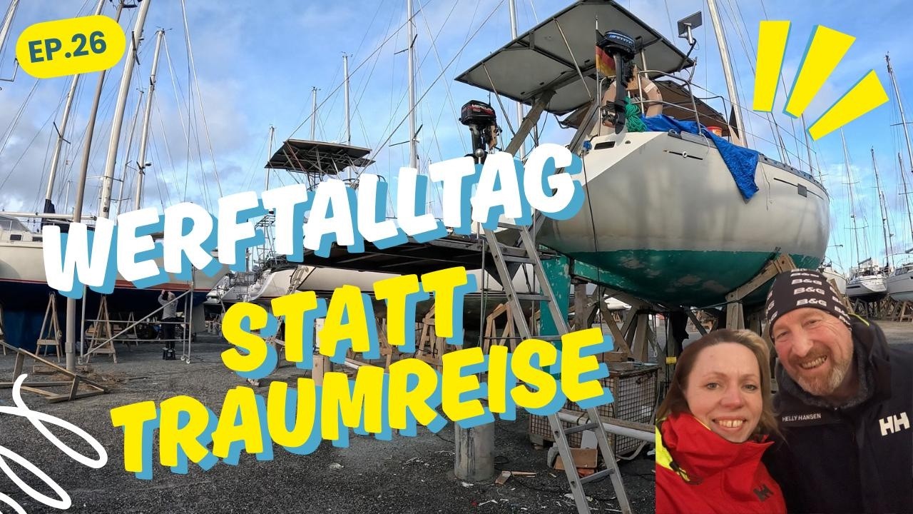 Der harte Teil des Segeltraums - Werftalltag in Almerimar (Ep. 26)