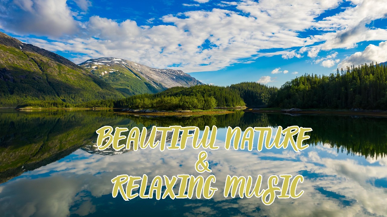 Beautiful Nature And Relaxing Music - Güzel Doğa ve Rahatlatıcı Müzik
