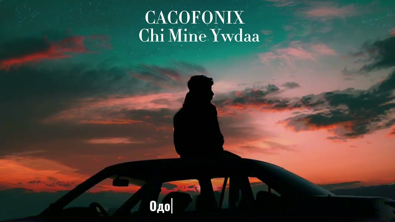 Cacofonix-Chi Mine Ywdaa