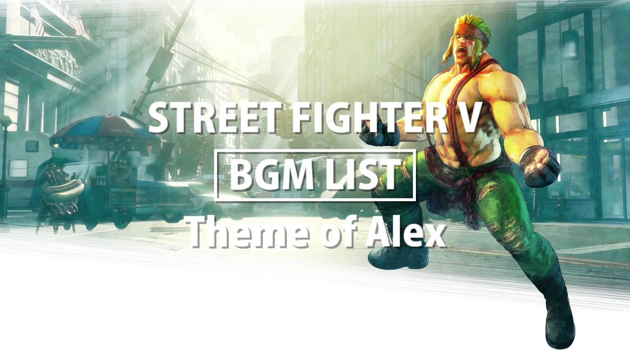 【ストリートファイターV】 -BGM LIST- Theme of Alex